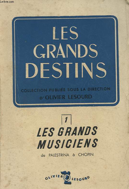 LES GRANDS DESTINS - 1 - LES GRANDS MUSICIENS DE PALESTRINA A CHOPIN