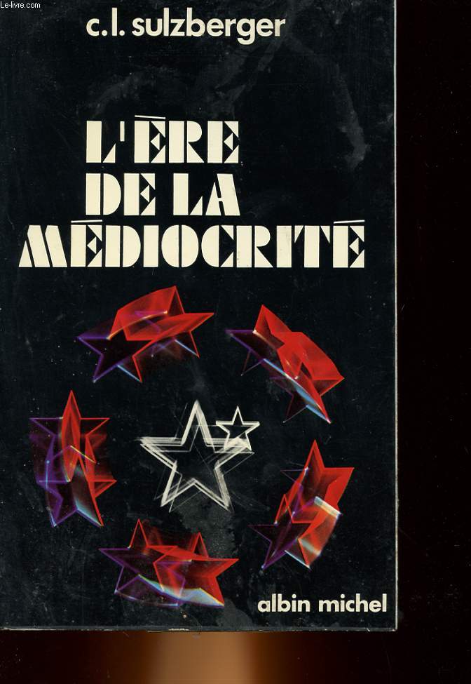 L'ERE DE LA MEDIOCRITE - MEMOIRES - 1963 - 1972