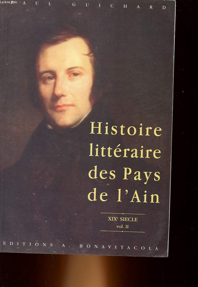 HISTOIRE LITTERAIRE DES PAYS DE L'AIN - 19 SIECLE - VOLUME 2