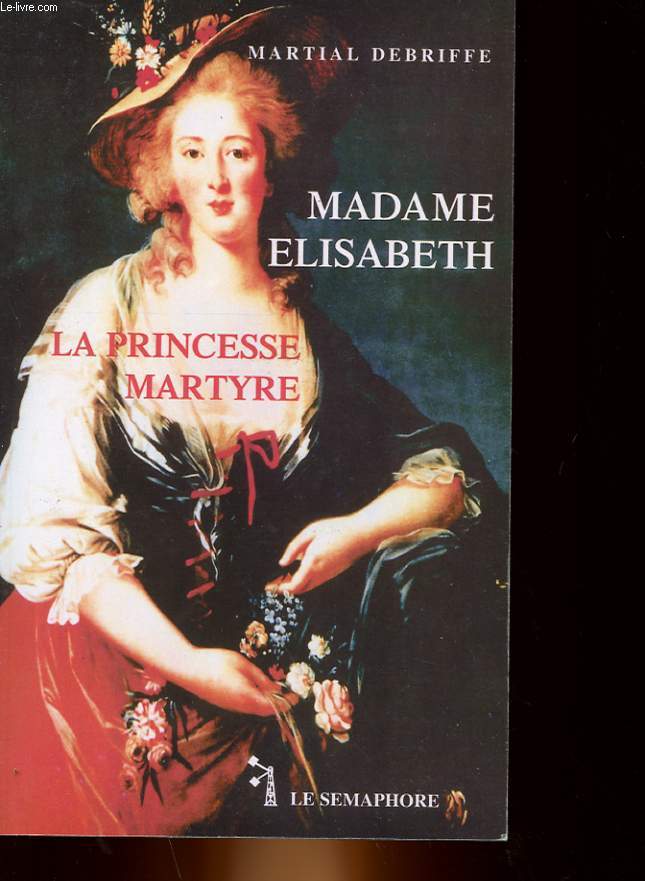 MADAME ELISABETH - LA PRINCESSE MARTYRE