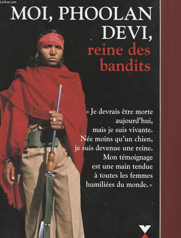 MOI, PHOOLAN DEVI, REINE DES BANDITS