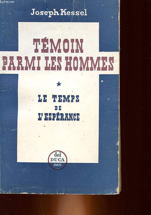 TEMOIN PARMI LES HOMMES - 1 - LE TEMPS DE L'ESPERANCE