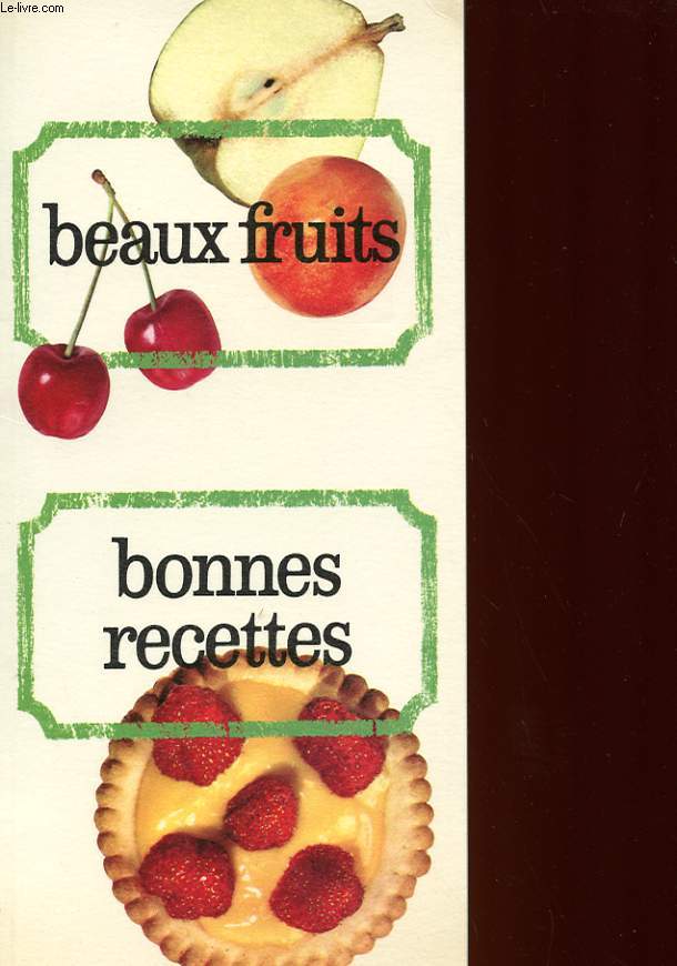 BEAUX FRUITS - BONNE RECETTES