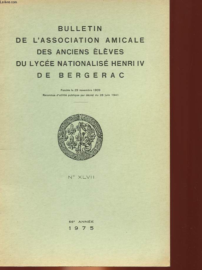 BULLETIN DE L'ASSOCIATION AMICALE DES ANCIENS ELEVES DU COLLEGE NATIONAL HENRI IV DE BERGERAC - 66 ANNEE - N47