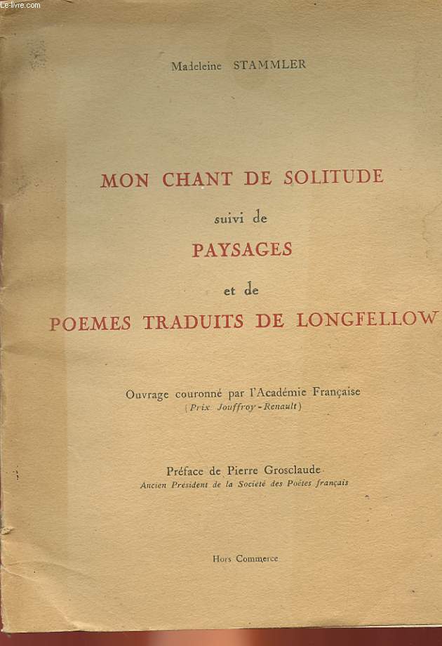 MON CHANT DE SOLITUDE SUIVI DE PAYSAGES ET DE POEMES TRADUITS DE LONGFELLOW