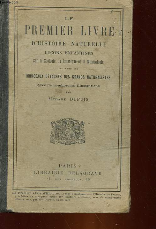 LE PREMIER LIVRE D'HISTOIRE NATURELLE - LECONS ENFANTINES SUR LA ZOOLOGIE, LA BOTANIQUE ET LA MINERALOGIE - SUIVIES DE - MORCEAUX DETACHES DES GRANDDS NATURALISTES