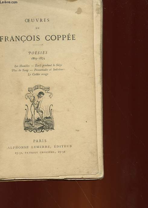 OEUVRES DE FRANCOIS COPPEE - POESIES - 1869 - 1874 : LES HUMBLES, ECRIT PENDANT LE SIEGE, PLUS DE SANG, PROMENADES ET INTERIEURS, LE CAHIER ROUGE