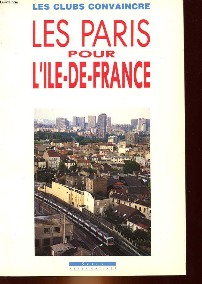 CLUB CONVAICRE - LES PARIS POUR L'ILE DE FRANCE - COLLOQUE SUR L'AMENAGEMENT DE LA REGION PARISIENNE