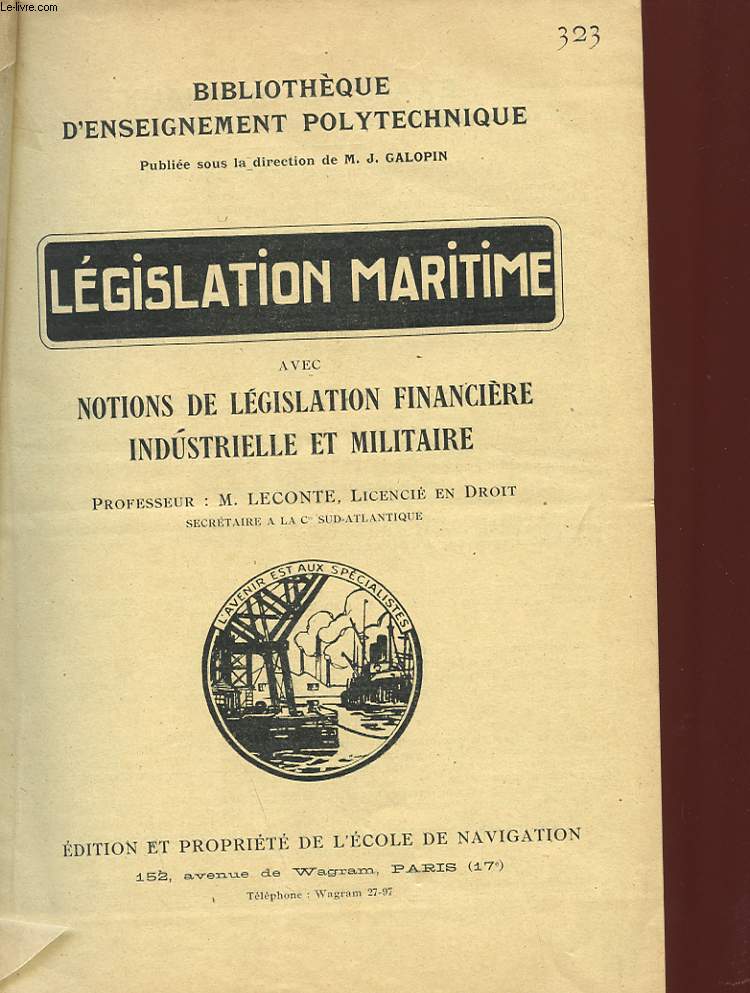 COURS DE LEGISLATION MARITIME AVEC NOTIONS DE LEGLISLATION FINANCIERE INDUSTRIELLE ET MILITAIRE