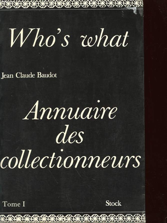 WHO'S WHAT - ANNUAIRE DES COLLECTIONNEURS - TOME 1