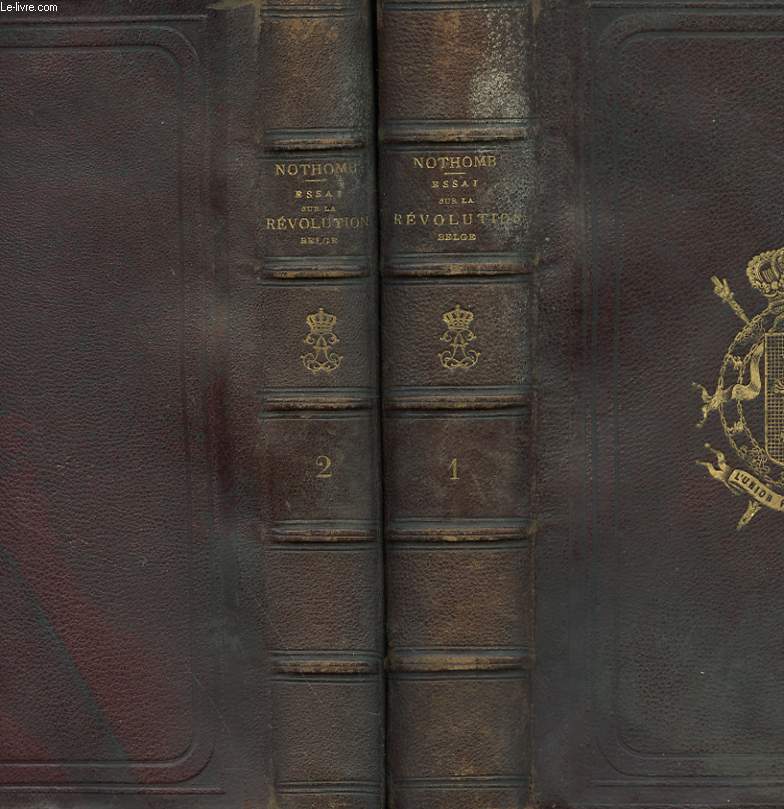 ESSAI HISTORIQUE ET POLITIQUE SUR LA REVOLUTION BELGE - 2 TOMES