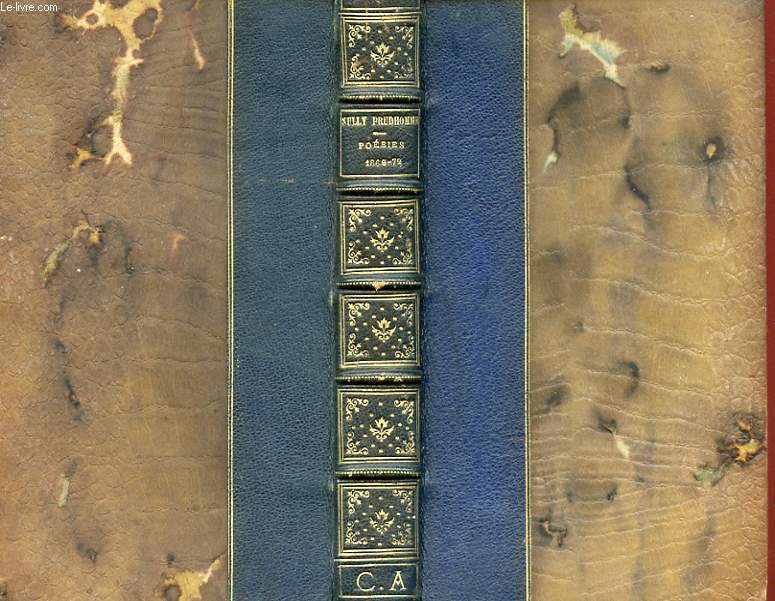 OEUVRES DE SULLY PRUDHOMME - POESIES - 1866 - 1872 : LES EPREUVES, LES ECRITS D'ANGIAS, CROQUIS ITALIENS, LES SOLITUDES, IMPRESSIONS DE LA GUERRE