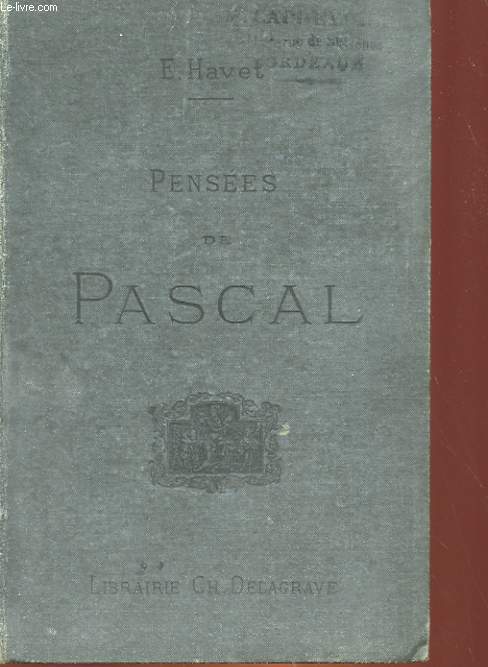 PENSEES DE PASCAL PUBLIEES DANS LEUR TEXTE AUTHENTIQUE AVEC UN COMMENTAIRE SUIVI