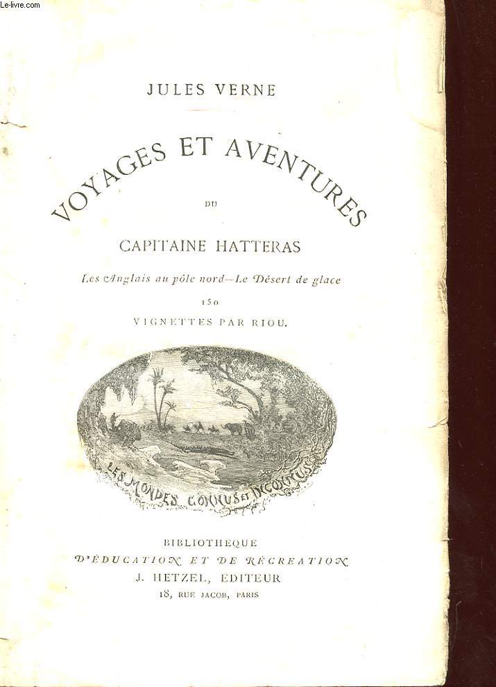 VOYAGE ET AVENTURES DU CAPITAINE HATTERAS : LES ANGLAIS DU POLE NORD, VOYAGE AU CENTRE DE LA TERRE