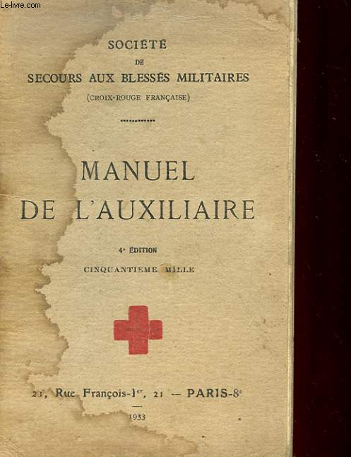 MANUEL DE L'AUXILIAIRE - NOTIONS ELEMENTAIRES D'HYGIENE, DE PUERICULTURE, DE PROPHYLAXIE, ANTITUBERCULEUSE, SOINS D'URGENCE