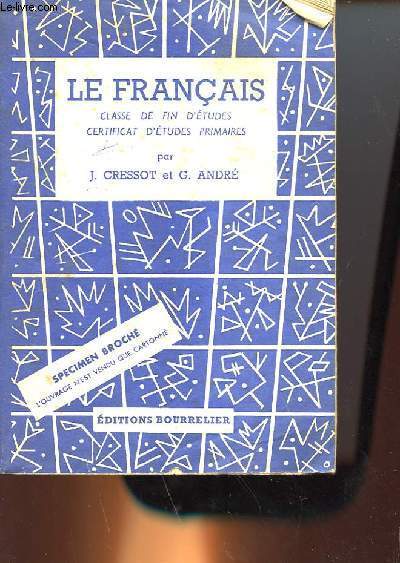 LE FRANCAIS - CLASSE DE FIN D'ETUDES - CERTIFICAT D'ETUDES PRIMAIRES