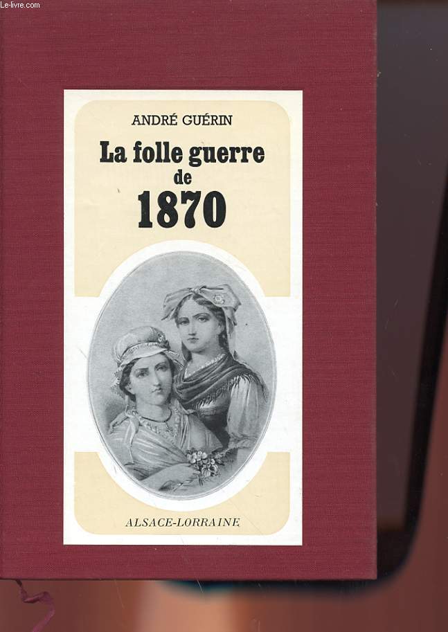 LA FOLLE GUERRE DE 1870