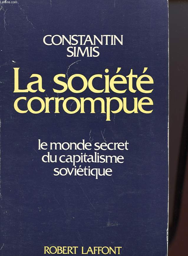 LA SOCIETE CORROMPUE - LE MONDE SECRET DU CAPITALISME SOVIETIQUE