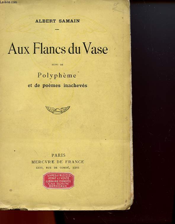 AUX FLANCS DU VASE - SUIVI DE - POLYPHEME ET DE POEMES INACHEVES