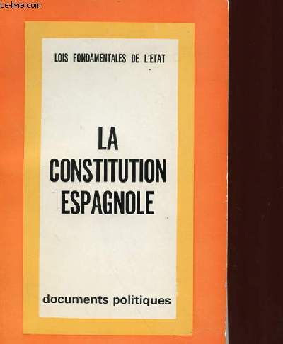 LA CONSTITUTION ESPAGNOLE, LOIS FONDAMENTALES DE L'ETAT.
