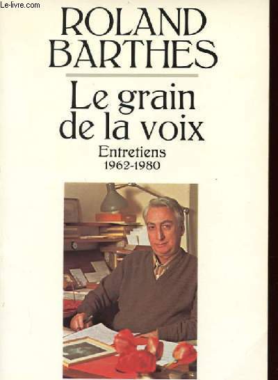 LE GRAIN DE LA VOIX. ENTRETIENS 1962-1980