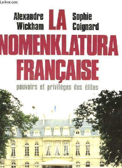 LA NOMENKLATURA FRANCAISE POUVOIRS ET PRIVILEGES DES ELITES.