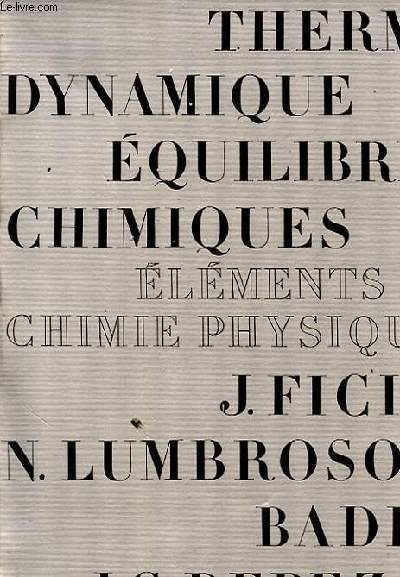 THERMO DYNAMIQUE, EQUILIBRES CHIMIQUES, ELEMENTS DE CHIMIE PHYSIQUE