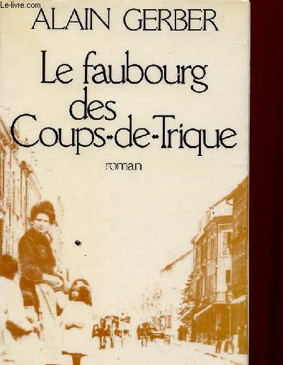 LE FAUBOURG DES COUPS DE TRIQUE