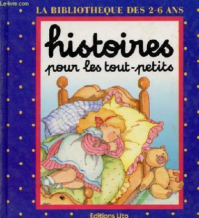 HISTOIRES POUR LES TOUTS-PETITS -BOUCLES D'OR ET LES TROIS OURS ET, LA FILLE DU ROI ET LA GRENOUILLE