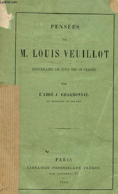 PENSEES DE M. LOUIS V.EUILLOT RECUEILLIES DE TOUS SES OUVRAGES