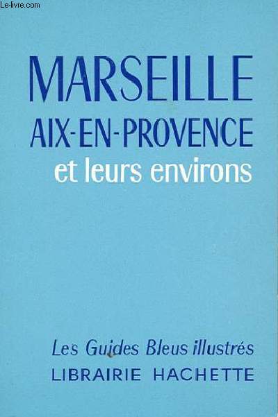 MARSEILLE AIX-EN-PROVENCE ET LEURS ENVIRONS