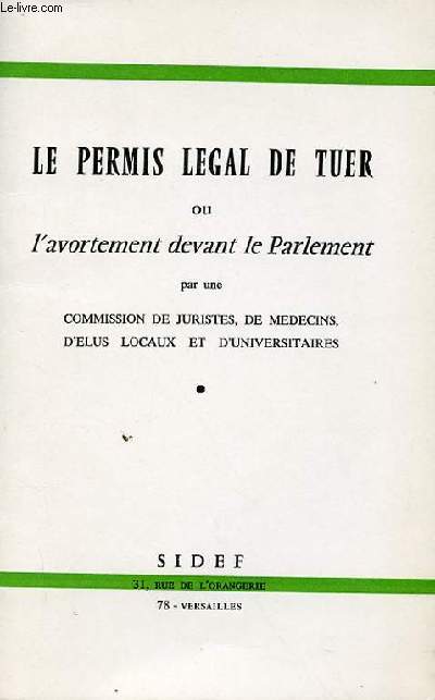 LE PERMIS LEGAL DE TUER OU L'AVORTEMENT DEVANT LE PARLEMENT