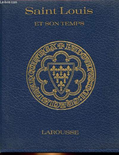 SAINT LOUIS ET SON TEMPS