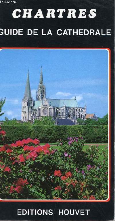 CHARTRES - GUIDE DE LA CATHEDRALE