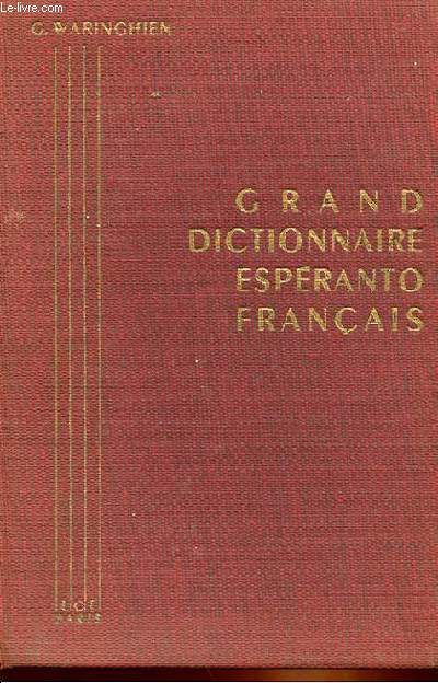 GRAND DICTIONNAIRE ESPERANTO-FRANCAIS - G. WARINGHIEN - 1957 - Photo 1/1