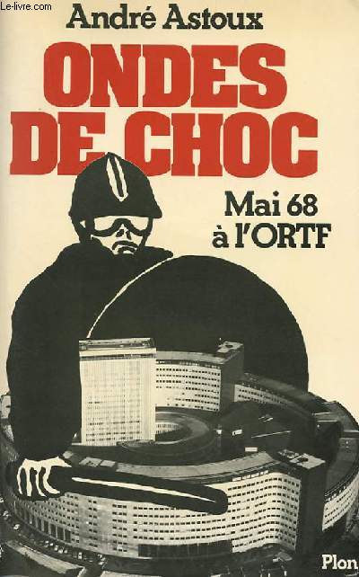 ONDES DE CHOC - DE MAI 68 A L'O. R. T. F. AUX RADIOS PIRATES DE 1978