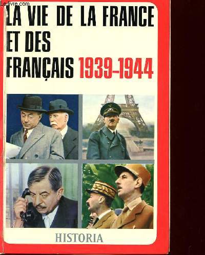 LA VIE DE LA FRANCE ET DES FRANCAIS 1939-1944 HORS SERIE N 13 ET 15