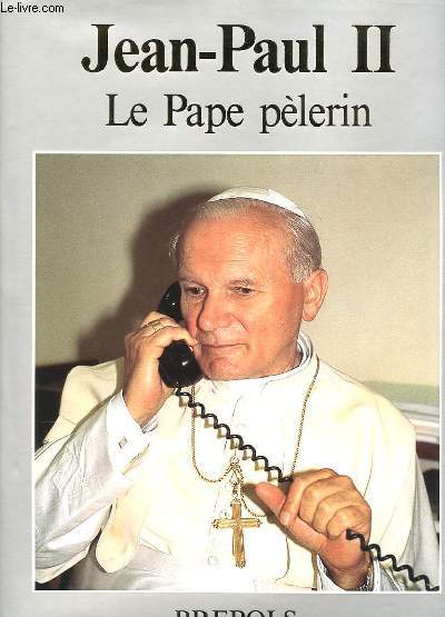 JEAN-PAUL II - LE PAPE PELERIN