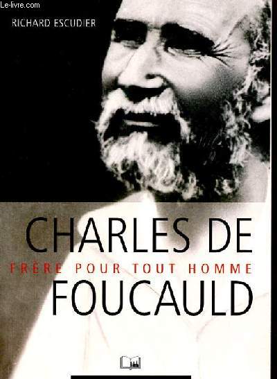 CHARLES DE FOUCAULD FRERE POUR TOUT HOMME