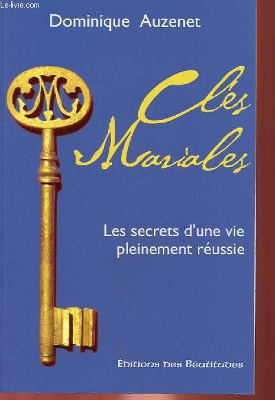 CLES MARIALES - LES SECRETS D'UNE VIE PLEINEMENT REUSSIE