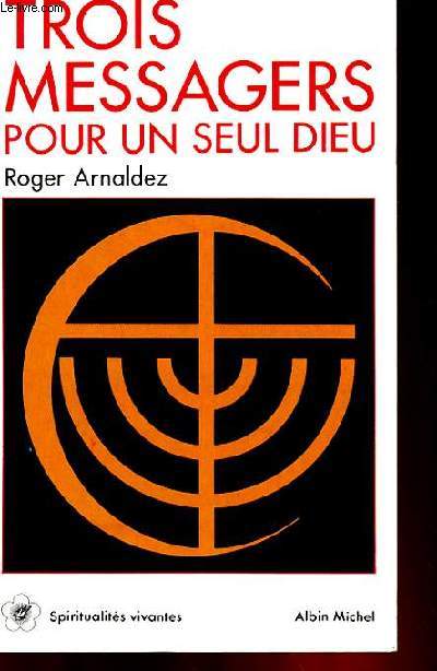 TROIS MESSAGERS POUR UN SEUL DIEU