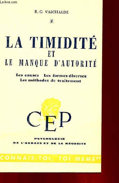 LA TIMIDITE ET LE MANQUE D'AUTORITE - LES CAUSES - LES FORMES DIVERSES - LES METHODES DE TRAITEMENT