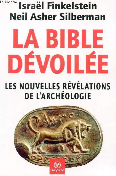 LA BIBLE DEVOILEE - LES NOUVELLES REVELATIONS DE L'ARCHEOLOGIE