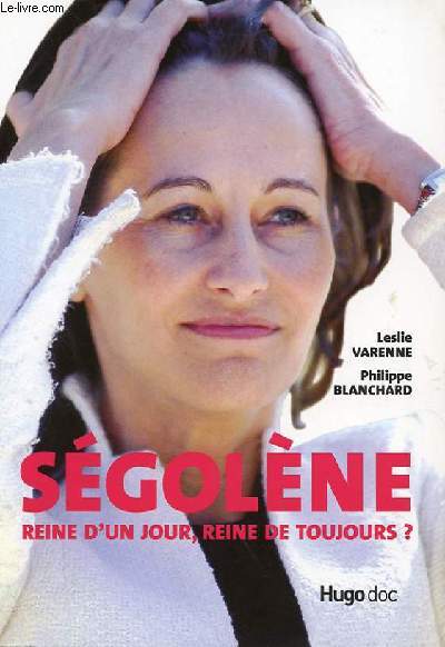 SEGOLENE REINE D'UN JOUR, REINE DE TOUJOURS ?