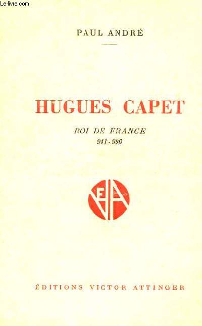 HUGUES CAPET - ROI DE FRANCE 941-996