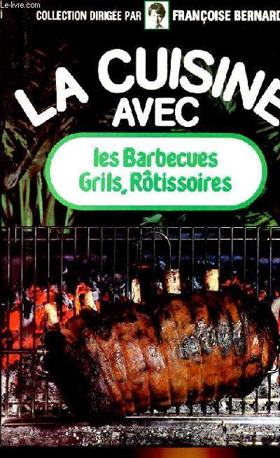 LA CUISINE AVEC LES BARBECUES GRILS, ROTISSOIRES