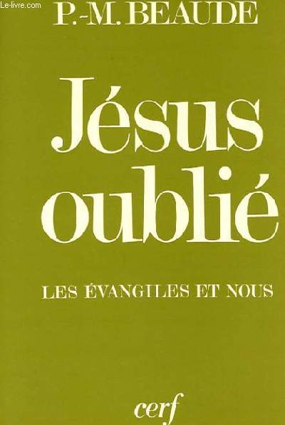 JESUS OUBLIE - LES EVANGILES ET NOUS