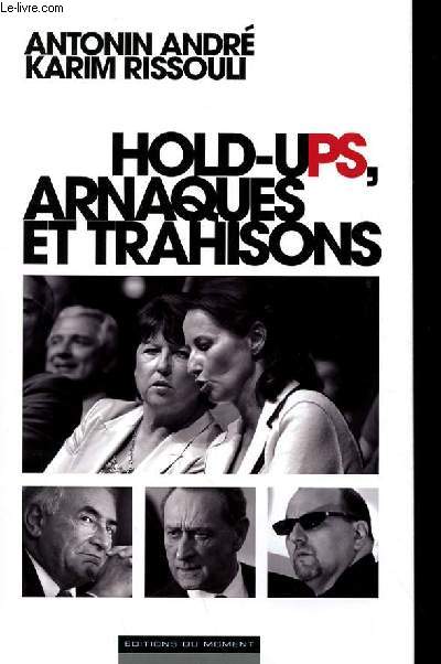 HOLD-UPS, ARNAQUES ET TRAHISONS