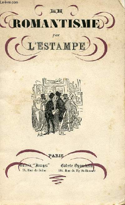 LE ROMANTISME PAR L'ESTAMPE - HISTOIRE ET PORTRAIT, SCENES ET MOEURS.