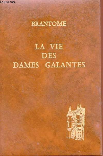 LA VIE DES DAMES GALANTES